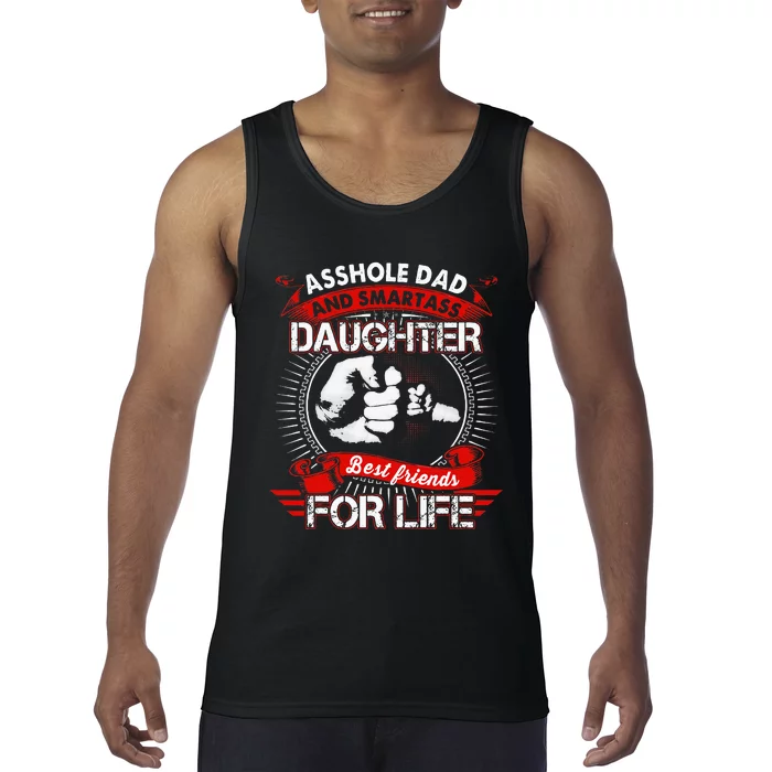 Asshole Dad And Smartass Daughter Best Friend For Life Tank Top