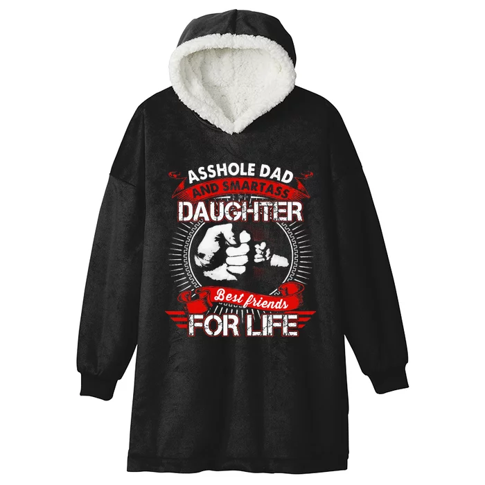 Asshole Dad And Smartass Daughter Best Friend For Life Hooded Wearable Blanket