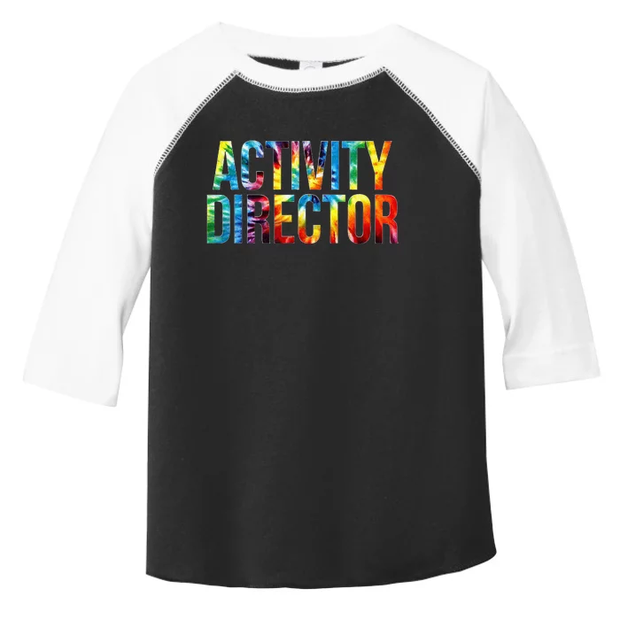 Activity Director Appreciation Day Tie Dye Women For Work Toddler Fine Jersey T-Shirt