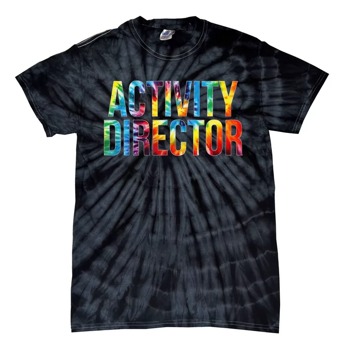 Activity Director Appreciation Day Tie Dye  For Work Tie-Dye T-Shirt