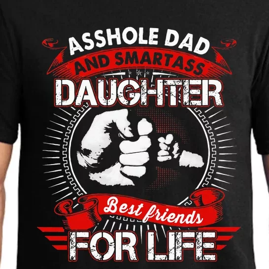 Asshole Dad And Smartass Daughter Best Friend For Life Pajama Set