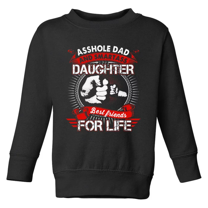 Asshole Dad And Smartass Daughter Best Friend For Life Toddler Sweatshirt