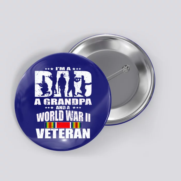 A Dad A Grandpa And A World War 2 Veteran Gift Button