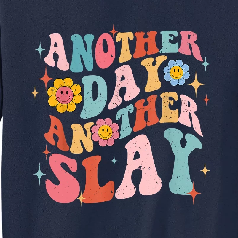 Another Day Another Slay Groovy Inspired Positive Vibes Tall Sweatshirt