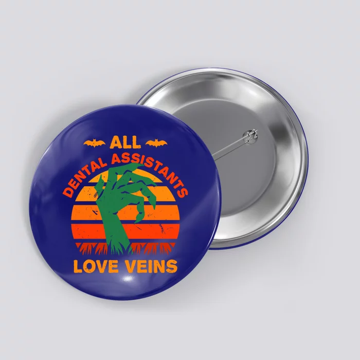 All Dental Assistants Love Veins Halloween Dental Hygienist Gift Button