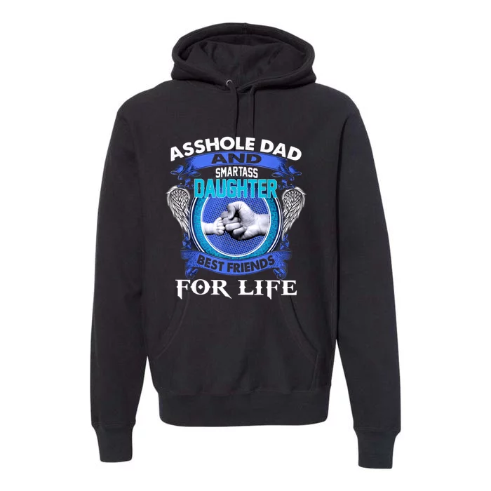 Asshole Dad And Smartass Daughter Best Friends Fod Life Premium Hoodie