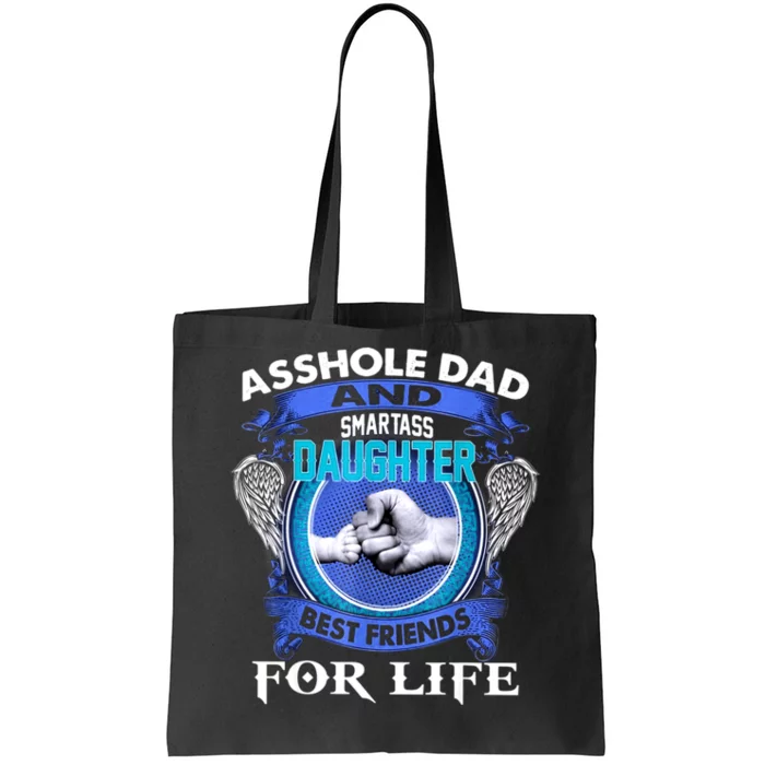 Asshole Dad And Smartass Daughter Best Friends Fod Life Tote Bag