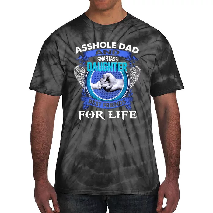 Asshole Dad And Smartass Daughter Best Friends Fod Life Tie-Dye T-Shirt