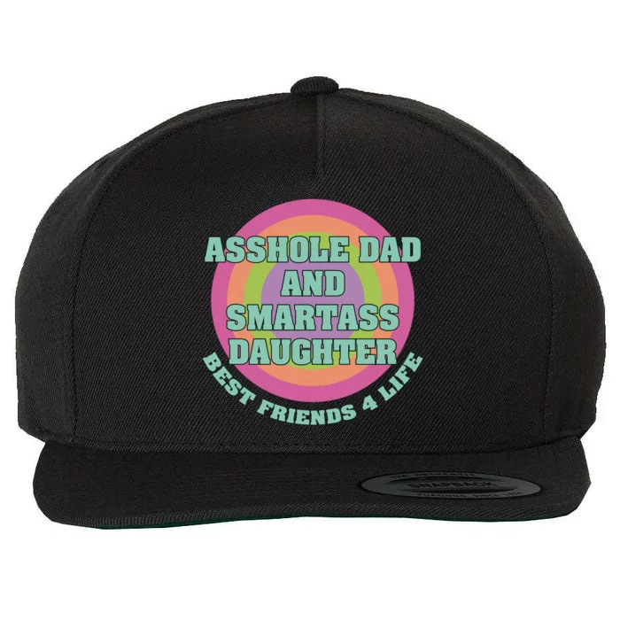 Asshole Dad And Smartass Daughter Best Friends For Life Wool Snapback Cap