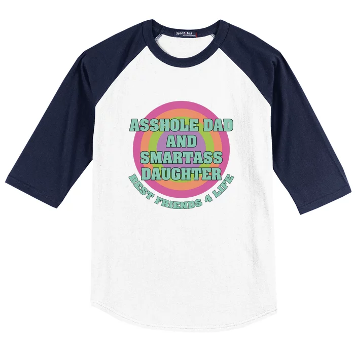 Asshole Dad And Smartass Daughter Best Friends For Life Baseball Sleeve Shirt