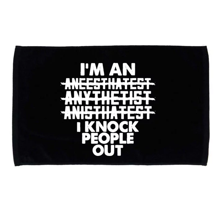 Anesthesia Doctor Anesthesiologist Knock People Out Gift Great Gift Microfiber Hand Towel