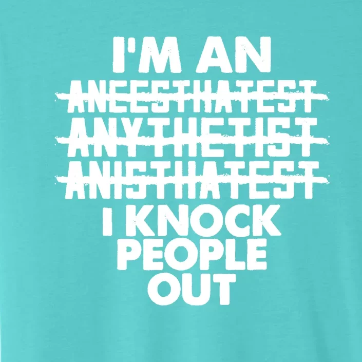 Anesthesia Doctor Anesthesiologist Knock People Out Gift Great Gift ChromaSoft Performance T-Shirt