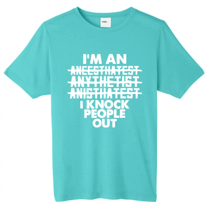 Anesthesia Doctor Anesthesiologist Knock People Out Gift Great Gift ChromaSoft Performance T-Shirt