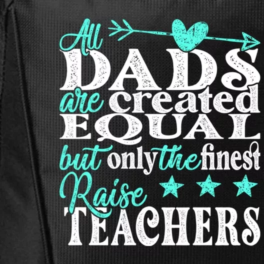 All Dads Are Created Equal But Only The Finest Raise Teacher City Backpack