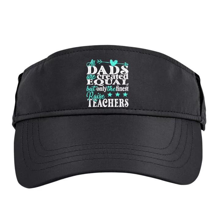 All Dads Are Created Equal But Only The Finest Raise Teacher Adult Drive Performance Visor