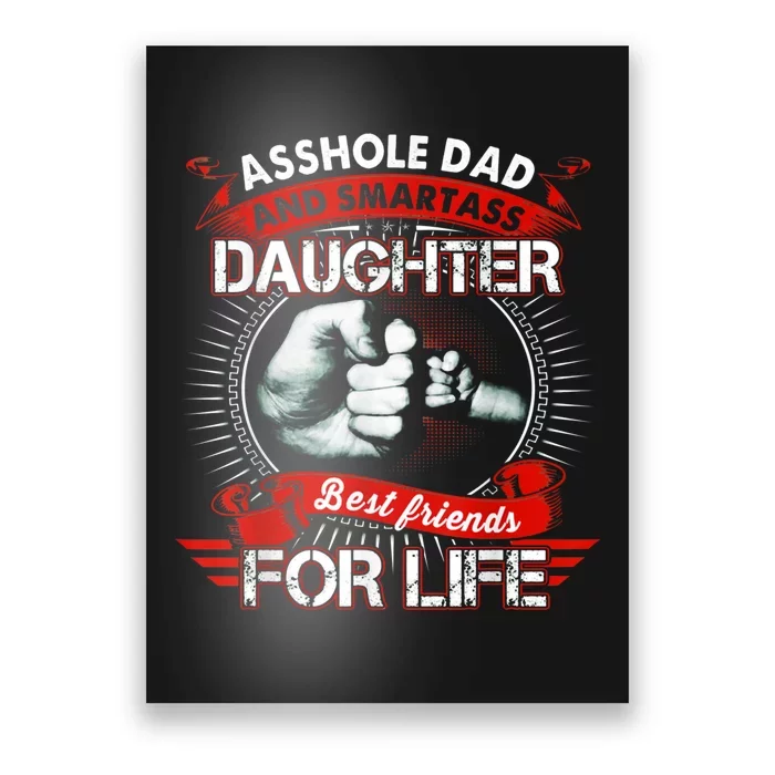 Asshole Dad And Smartass Daughter Best Friends For Life Gift Dad Best Father Poster