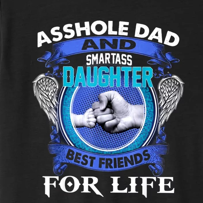 Asshole Dad And Smartass Daughter Best Friends Fod Life ChromaSoft Performance T-Shirt