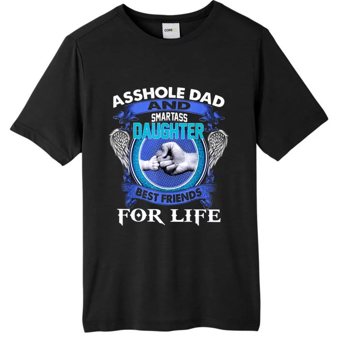 Asshole Dad And Smartass Daughter Best Friends Fod Life ChromaSoft Performance T-Shirt