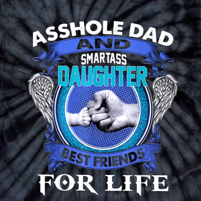 Asshole Dad And Smartass Daughter Best Friends Fod Life Tie-Dye T-Shirt