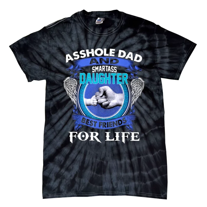 Asshole Dad And Smartass Daughter Best Friends Fod Life Tie-Dye T-Shirt