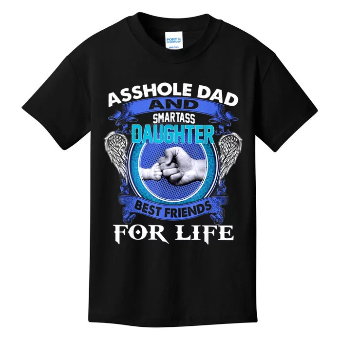 Asshole Dad And Smartass Daughter Best Friends Fod Life Kids T-Shirt