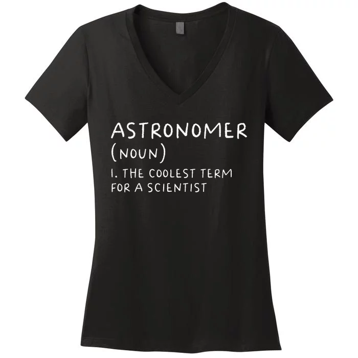 Astronomer Definition Astronomy Scientist Science Teacher Women's V-Neck T-Shirt