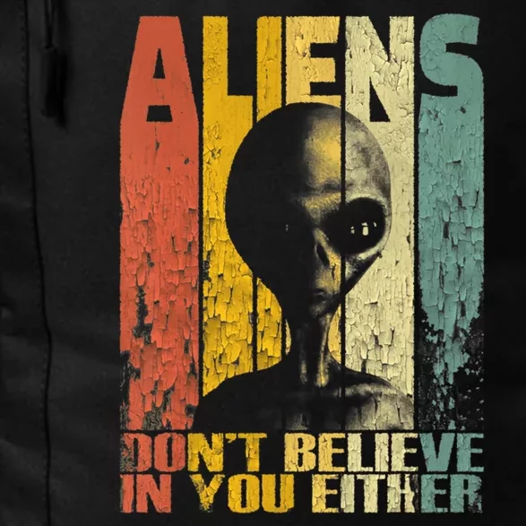 Aliens Dont Believe In You Either Daily Commute Backpack