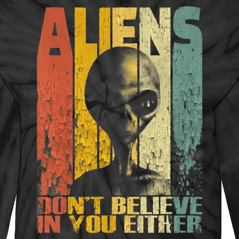 Aliens Dont Believe In You Either Tie-Dye Long Sleeve Shirt