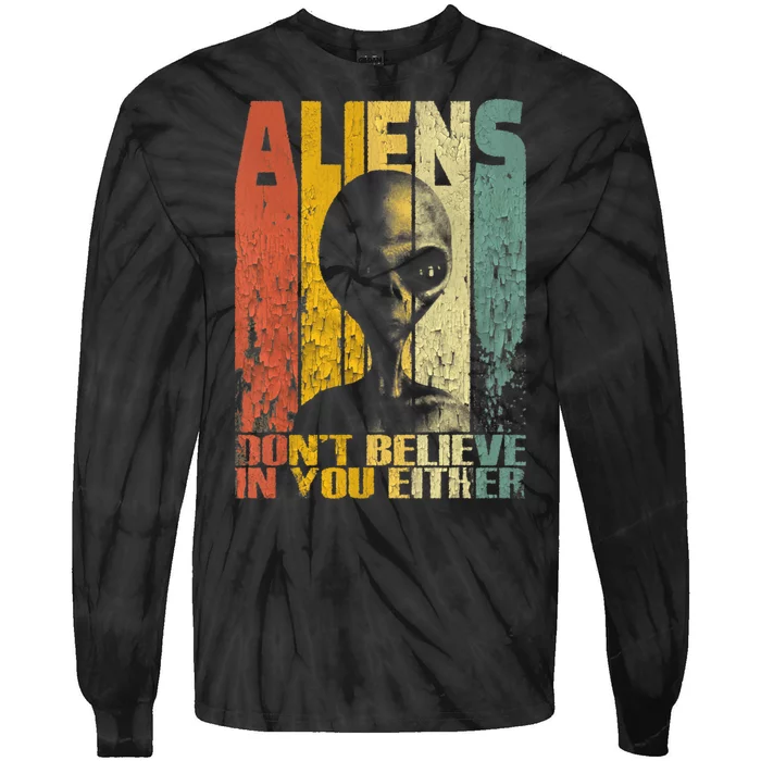 Aliens Dont Believe In You Either Tie-Dye Long Sleeve Shirt