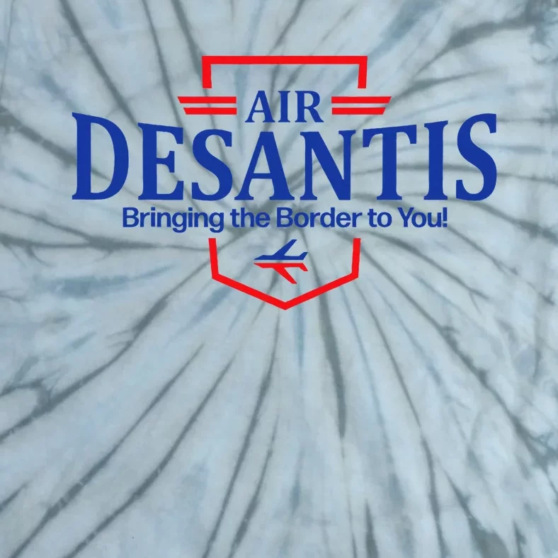 Air Desantis Bringing The Border To You Funny Tie-Dye T-Shirt