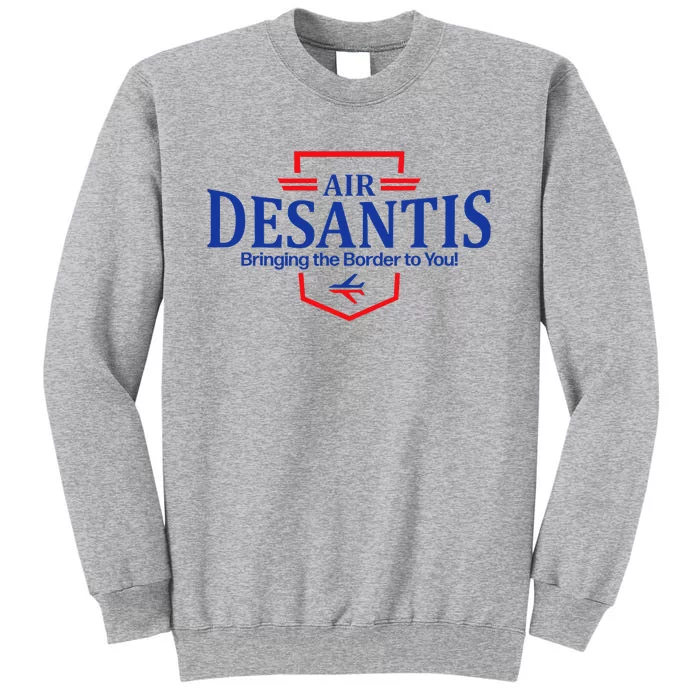 Air Desantis Bringing The Border To You Funny Tall Sweatshirt