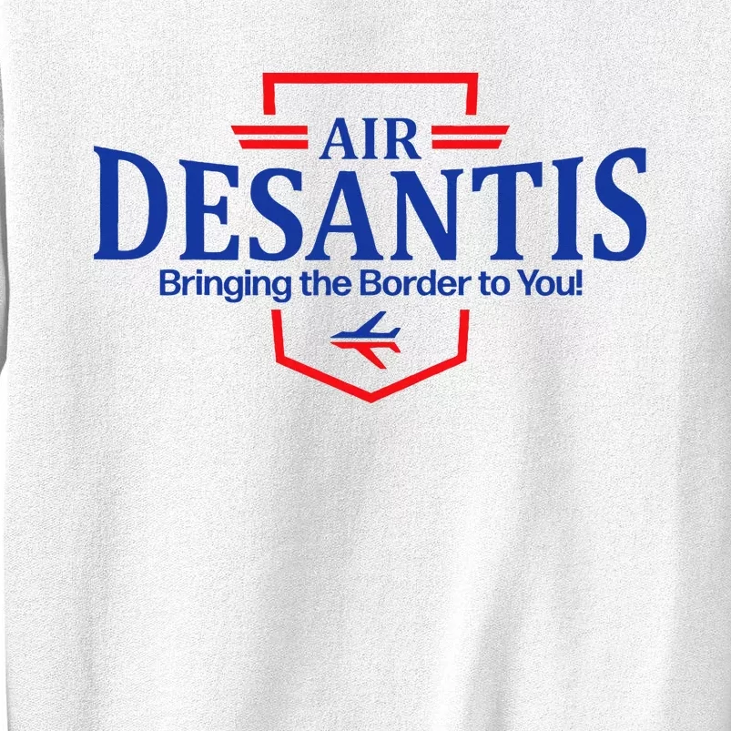 Air Desantis Bringing The Border To You Funny Sweatshirt