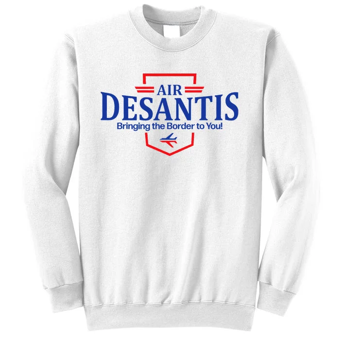 Air Desantis Bringing The Border To You Funny Sweatshirt