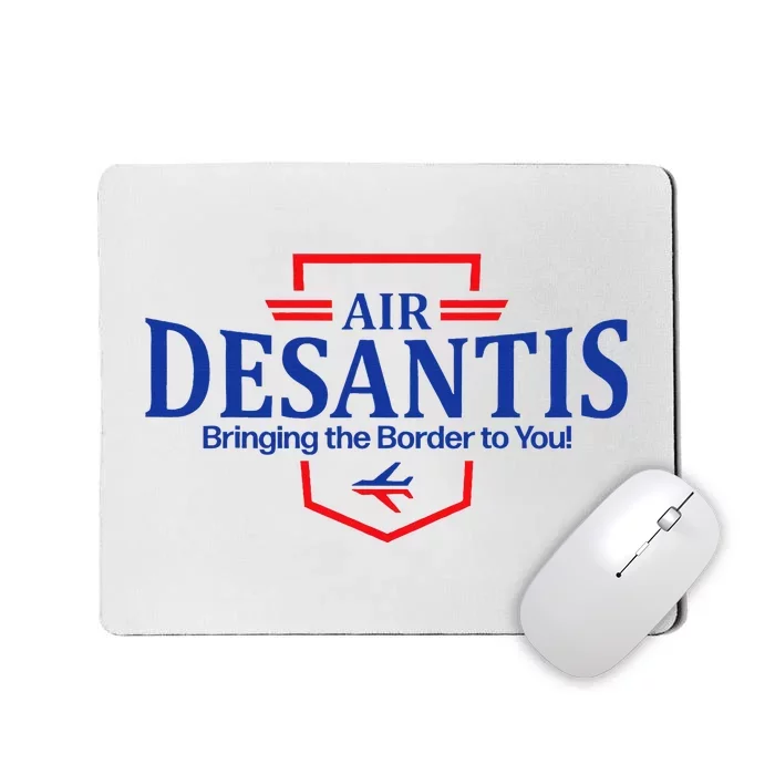 Air Desantis Bringing The Border To You Funny Mousepad