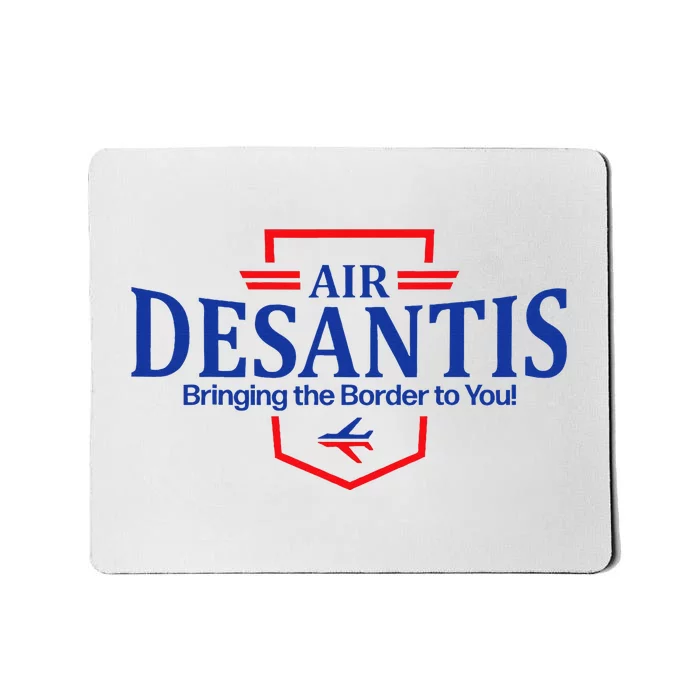 Air Desantis Bringing The Border To You Funny Mousepad