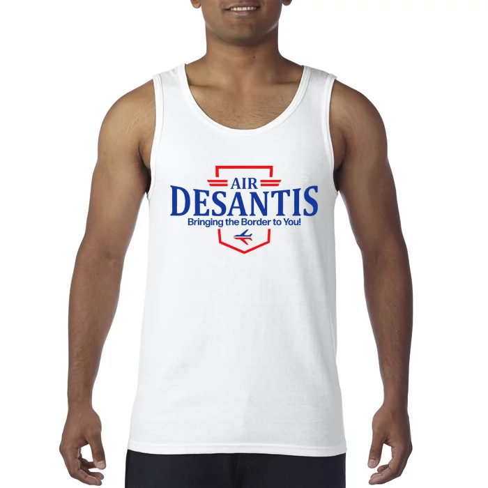 Air Desantis Bringing The Border To You Funny Tank Top