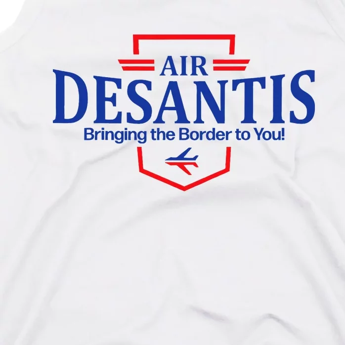 Air Desantis Bringing The Border To You Funny Tank Top