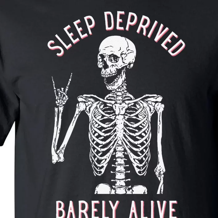 Alsleep Deprived Barely Ive Funny Skeleton Halloween Tall T-Shirt