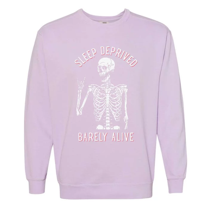 Alsleep Deprived Barely Ive Funny Skeleton Halloween Garment-Dyed Sweatshirt