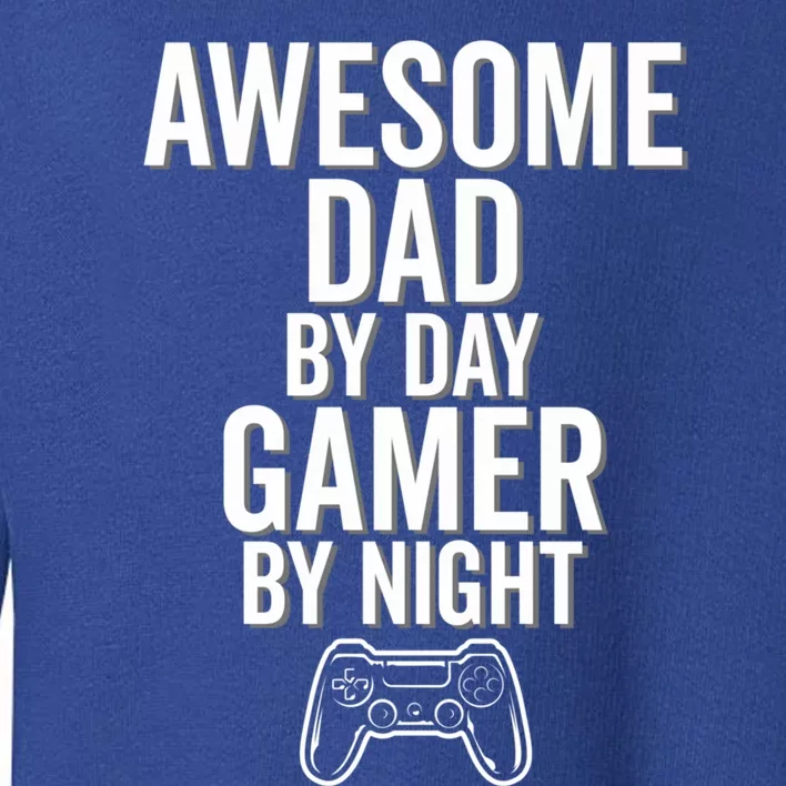 Awesome Dad By Day Gamer By Night Funny Parenting Video Game Cool Gift Toddler Sweatshirt