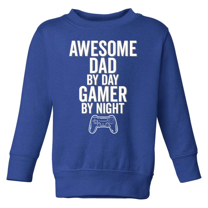 Awesome Dad By Day Gamer By Night Funny Parenting Video Game Cool Gift Toddler Sweatshirt