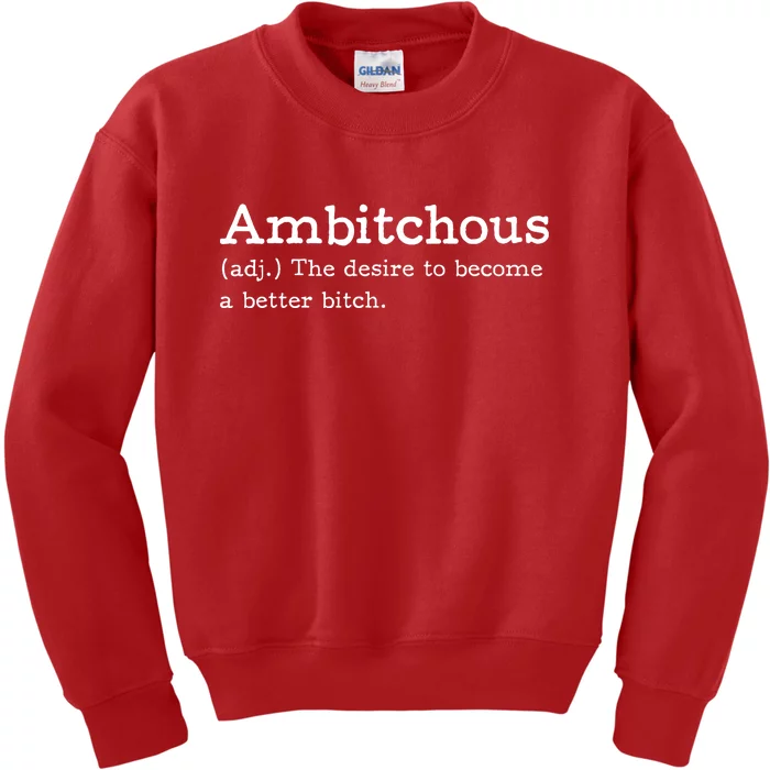 Ambitchous Dictionary Become A Better Bitch Funny Kids Sweatshirt