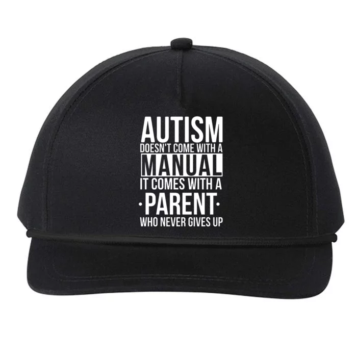 Autism Doesnt Come With A Manual It Comes With A Parent Who Never Gives Up Snapback Five-Panel Rope Hat