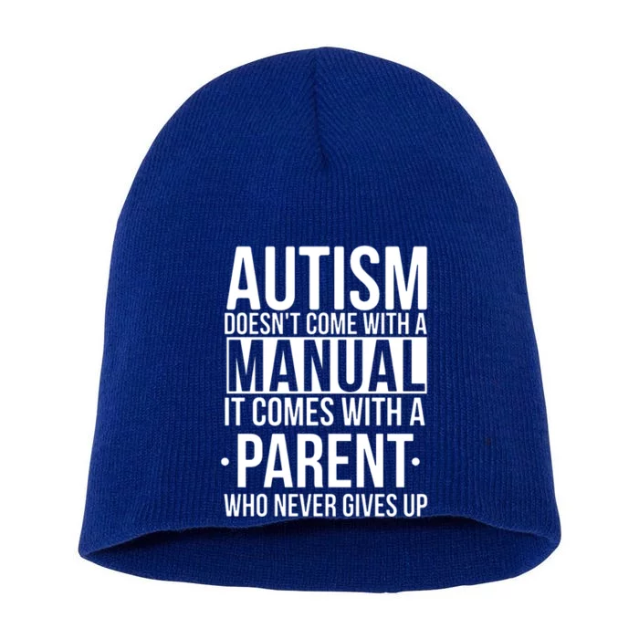 Autism Doesnt Come With A Manual It Comes With A Parent Who Never Gives Up Short Acrylic Beanie