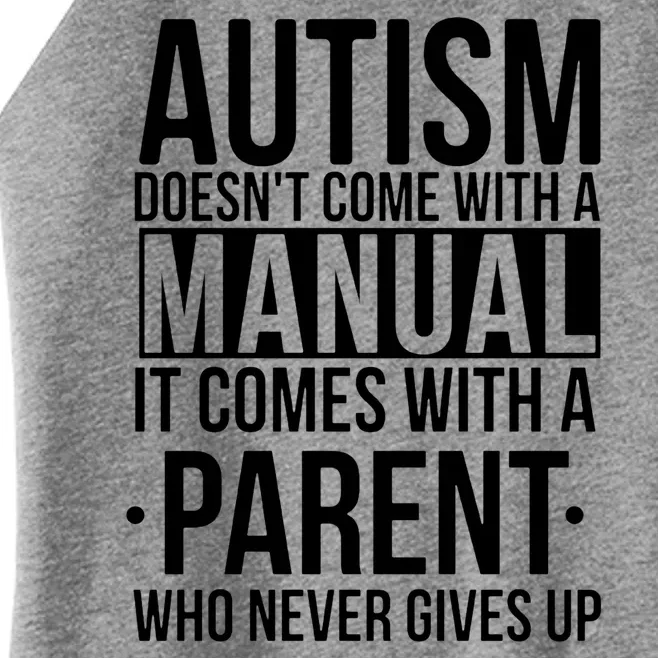 Autism Doesnt Come With A Manual It Comes With A Parent Who Never Gives Up Women’s Perfect Tri Rocker Tank