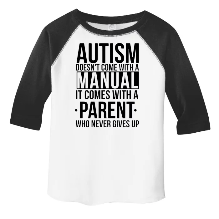 Autism Doesnt Come With A Manual It Comes With A Parent Who Never Gives Up Toddler Fine Jersey T-Shirt