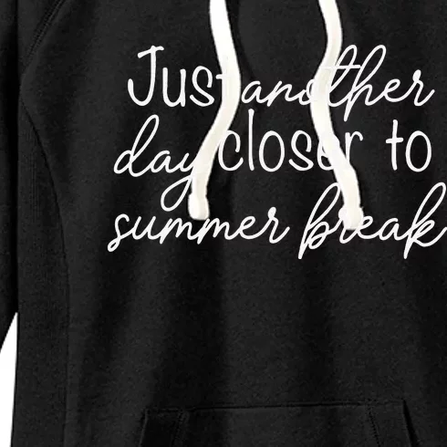 Another Day Closer To Summer Break Teacher Summer Vacay Women's Fleece Hoodie