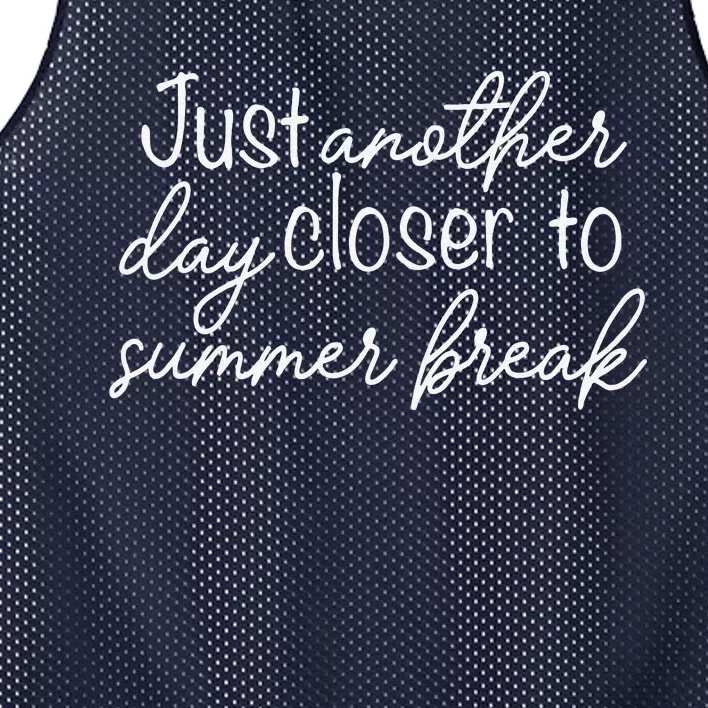 Another Day Closer To Summer Break Teacher Summer Vacay Mesh Reversible Basketball Jersey Tank