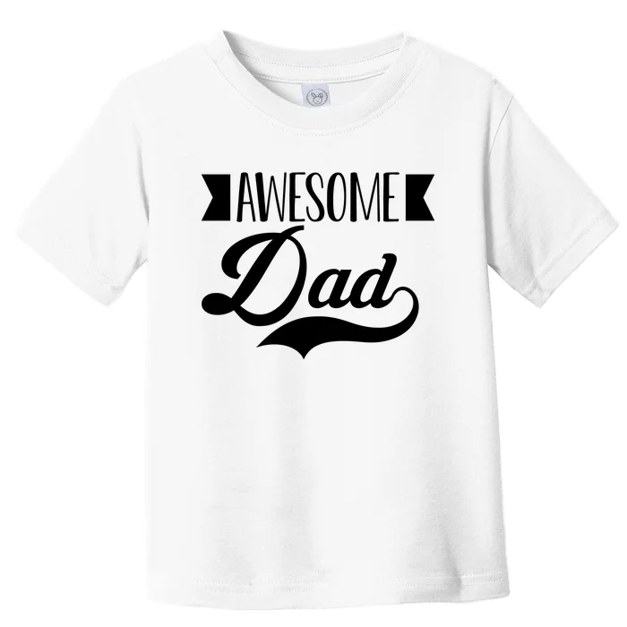 Awesome Dad Coolest Dad Funny Gift Toddler T-Shirt