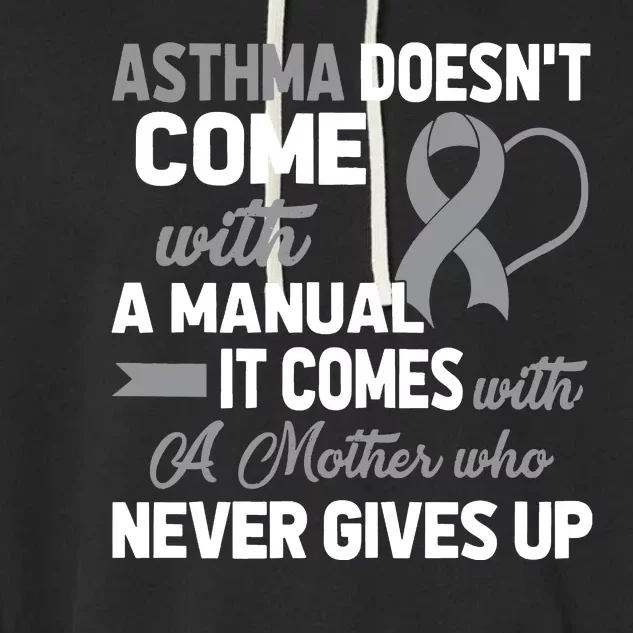 Asthma Doesn't Come With A Manual A Mother Garment-Dyed Fleece Hoodie